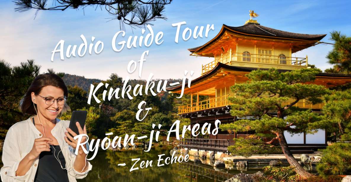 Audio Guide Tour of Kinkaku-ji & Ryōan-ji Areas ~ Zen Echoe - Audio Guide Content