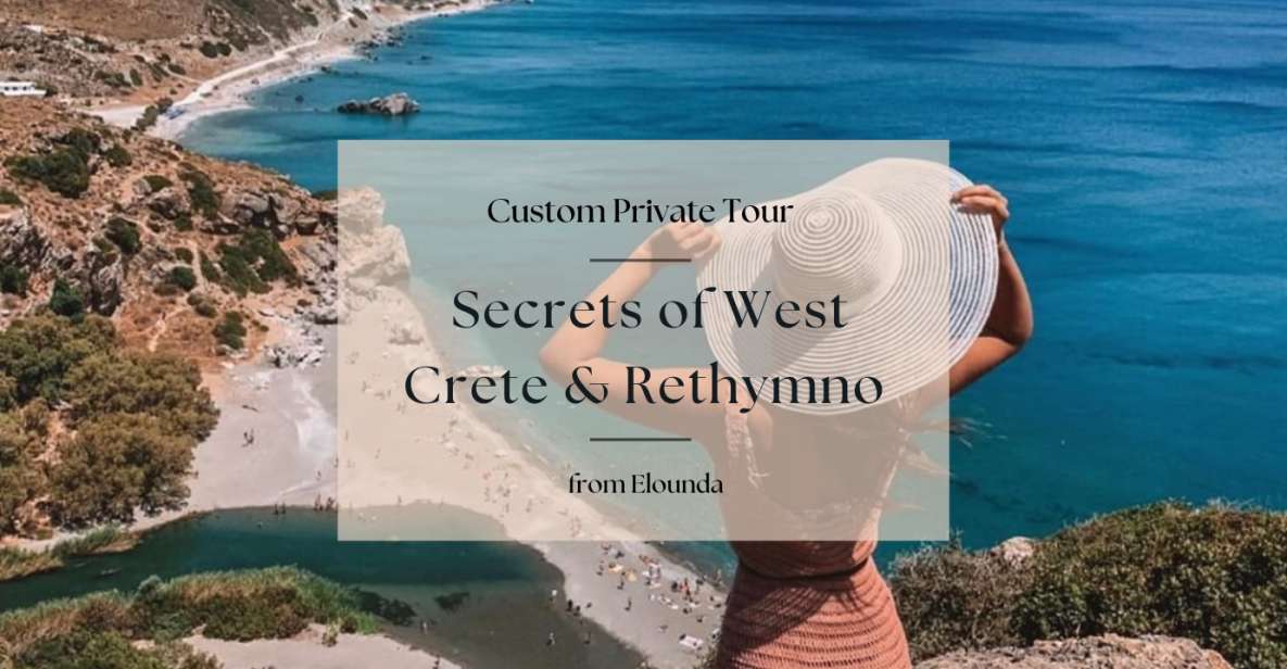 Secrets of West Crete & Rethymno Private Tour From Elounda - Booking Information