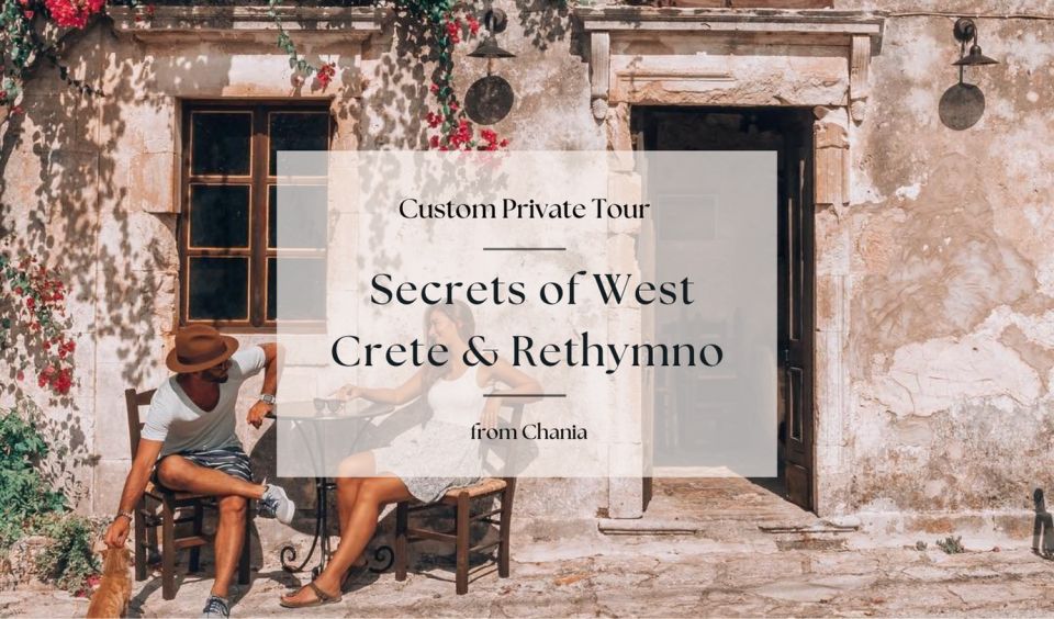 Secrets of West Crete & Rethymno Private Tour From Chania - Inclusions