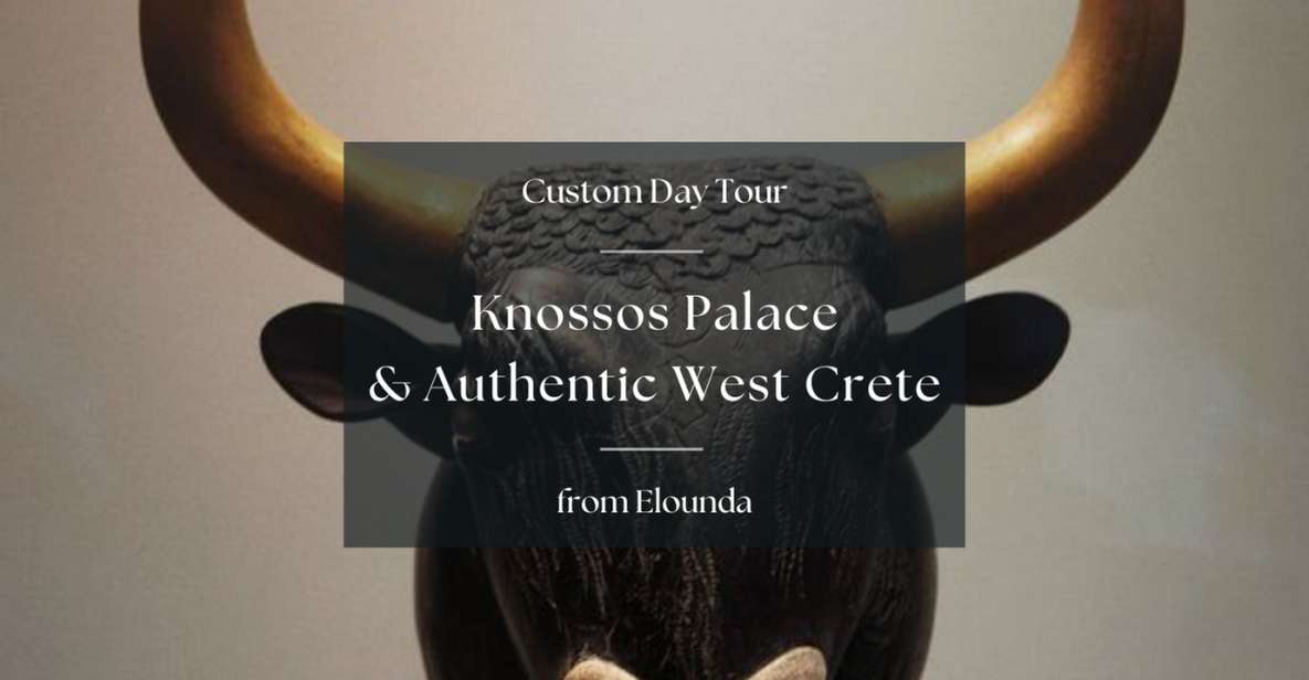 Knosos & Authentic Crete With Local Experiences From Elounda - Additional Information