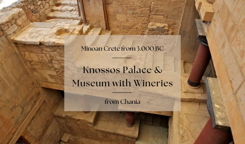 Luxury Tour From Chania: Knosos Palace & Museum With Winery - Important Information