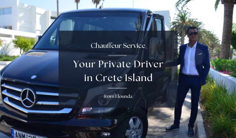 Private Driver & Chauffeur Service in Crete From Elounda - Recommendations and Highlights