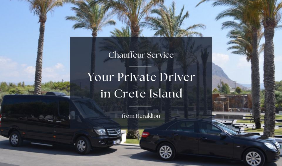 Private Driver & Chauffeur Service in Crete From Heraklion - Additional Information