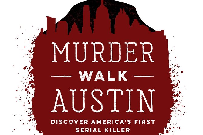 Evening Walking Tour of Serial Killer Past in Austin - Meeting Point and Departure