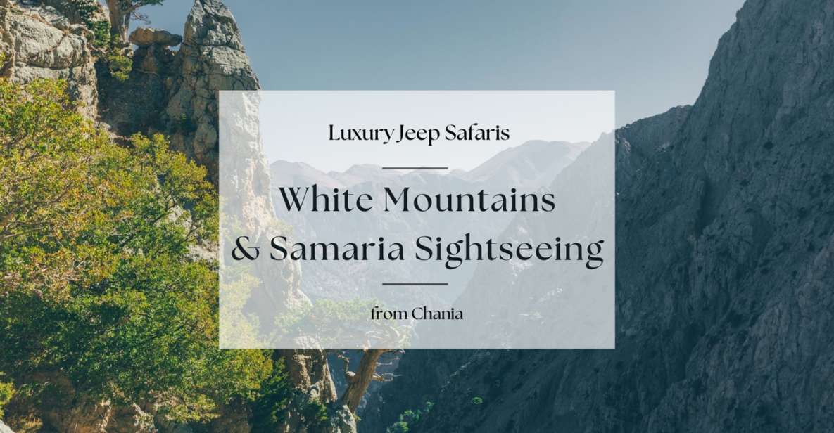 Luxury Jeep Safaris: White Mountains & Samaria Sightseeing - Activity Description and Itinerary