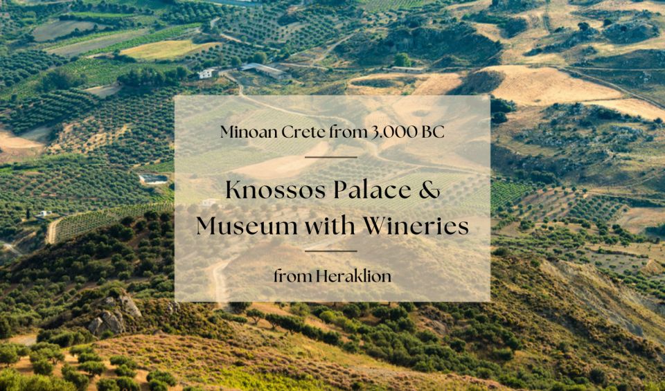 Minoan Crete: Knossos Palace & Heraklion Museum With Winery - Logistics and Assistance