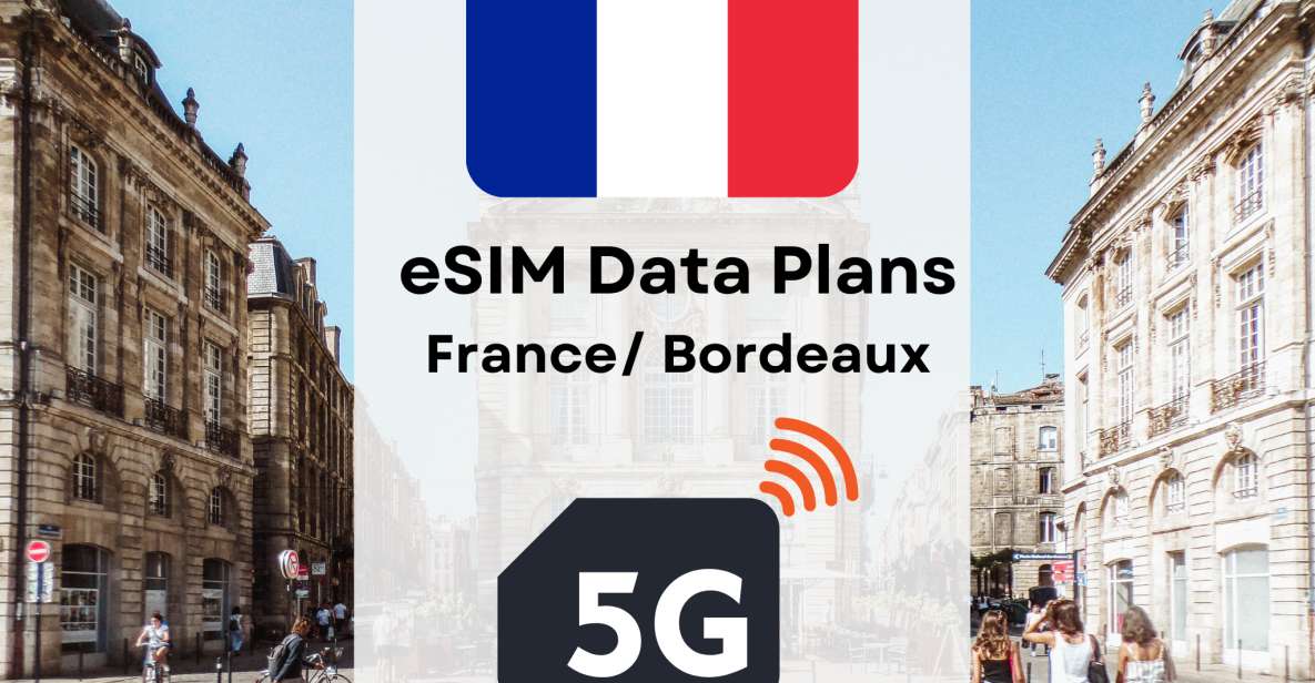 Bordeaux : Esim Internet Data Plan France High-Speed 5g/4g - Important Details to Remember